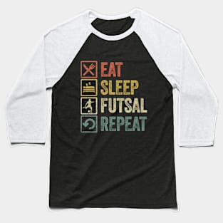 Eat Sleep Futsal Repeat Baseball T-Shirt